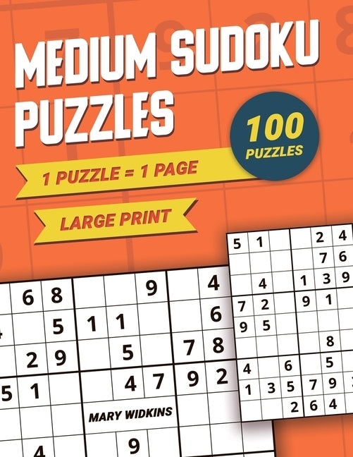 Medium Sudoku Puzzles Large Print 1 Puzzle - 1 Page: 100 Classic Puzzles For Everyday Brain Training by Widkins, Mary