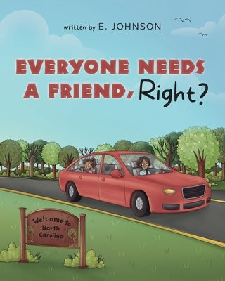 Everyone Needs A Friend, Right? by Johnson, E.