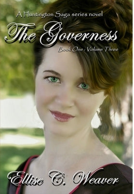 The Governess: Book One--Volume Three by Weaver, Ellise C.