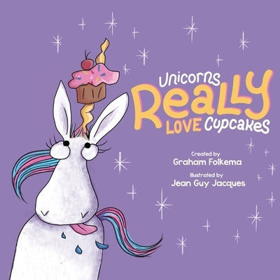 Unicorns Really Love Cupcakes by Folkema, Graham