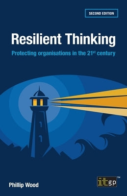 Resilient Thinking: Protecting organisations in the 21st century by Wood, Phillip