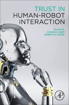 Trust in Human-Robot Interaction by Nam, Chang S.