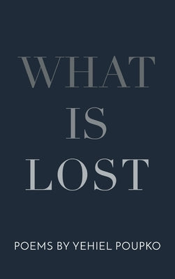 What Is Lost by Poupko, Yehiel