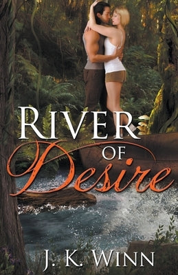 River of Desire by Winn, J. K.