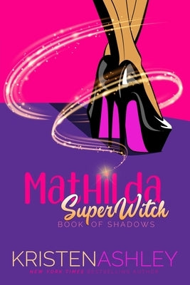 Mathilda, SuperWitch by Ashley, Kristen