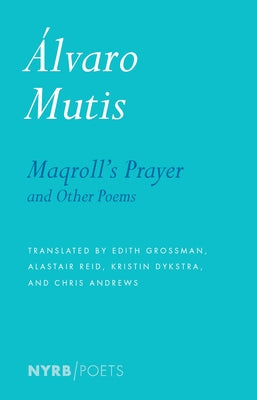 Maqroll's Prayer and Other Poems by Mutis, Alvaro