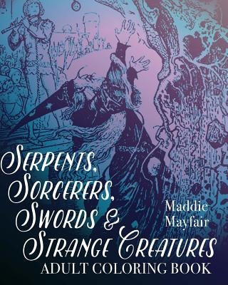 Serpents, Sorcerers, Swords and Strange Creatures Adult Coloring Book by Book, Coloring