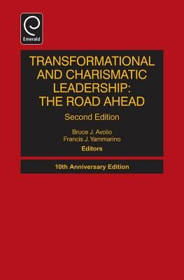 Transformational and Charismatic Leadership: The Road Ahead by Avolio, Bruce J.