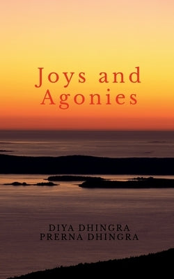 Joys and Agonies by Dhingra, Prerna