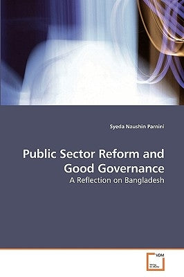 Public Sector Reform and Good Governance by Parnini, Syeda Naushin