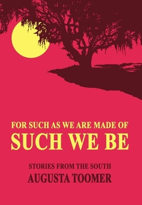 For Such As We Are Made Of, Such We Be by Toomer, Augusta