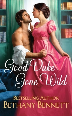 Good Duke Gone Wild by Bennett, Bethany