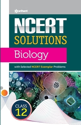NCERT Solutions - Biology for Class 12th by Madhurbhashini, Sargam Hans Shanya
