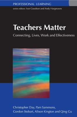 Teachers Matter: Connecting Work, Lives and Effectiveness by Day, Christopher