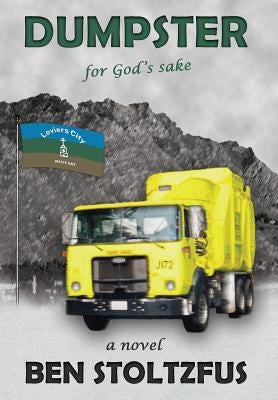 Dumpster, for God's Sake by Stoltzfus, Ben