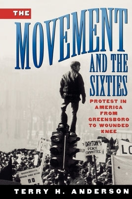 The Movement and the Sixties by Anderson, Terry H.