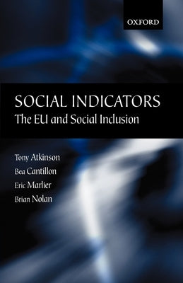 Social Indicators: The EU and Social Inclusion by Atkinson, Tony