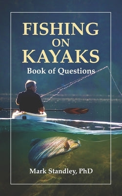 Fishing on Kayaks: Book of Questions by Standley, Mark