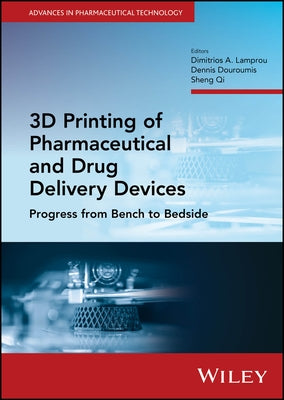 3D Printing of Pharmaceutical and Drug Delivery Devices: Progress from Bench to Bedside by Lamprou, Dimitrios A.