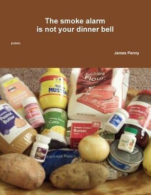 The smoke alarm is not your dinner bell (color) by Penny, James