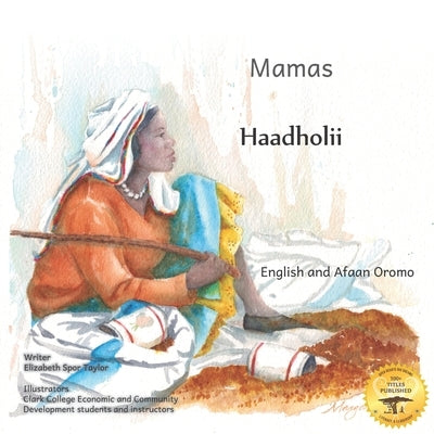 Mamas: The Beauty of Motherhood in Afaan Oromo and English by Ready Set Go Books