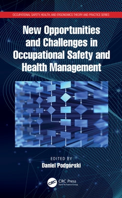 New Opportunities and Challenges in Occupational Safety and Health Management by Podgórski, Daniel