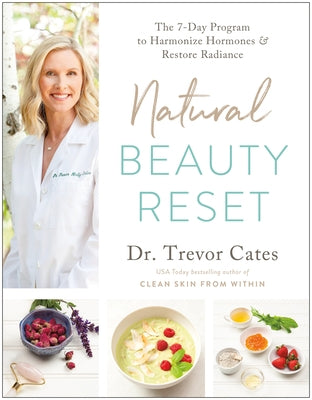 Natural Beauty Reset: The 7-Day Program to Harmonize Hormones and Restore Radiance by Cates, Trevor
