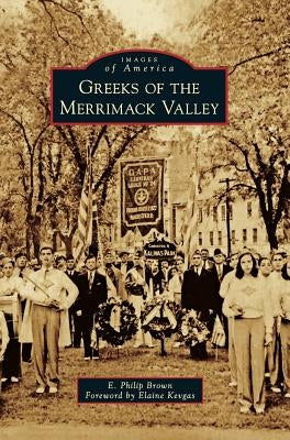 Greeks of the Merrimack Valley by Brown, E. Philip