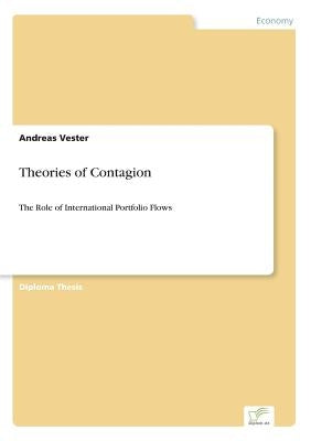 Theories of Contagion: The Role of International Portfolio Flows by Vester, Andreas
