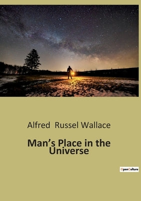 Man's Place in the Universe by Russel Wallace, Alfred