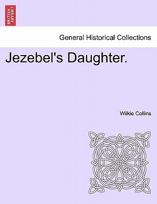 Jezebel's Daughter. Vol. II. by Collins, Wilkie