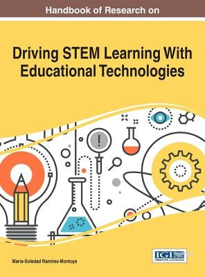 Handbook of Research on Driving STEM Learning With Educational Technologies by Ramírez-Montoya, María-Soledad