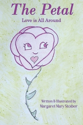 The Petal by Stoiber, Margaret Mary