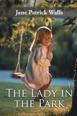 The Lady in the Park by Walls, Jane Patrick