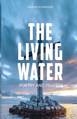 The Living Water by Schneider, Mariah