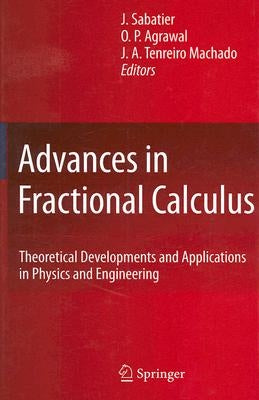 Advances in Fractional Calculus: Theoretical Developments and Applications in Physics and Engineering by Sabatier, J.