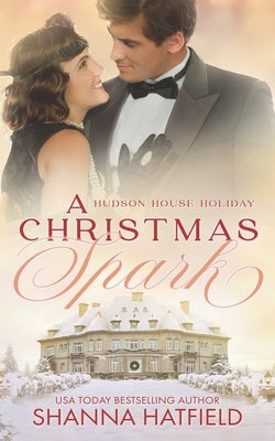 A Christmas Spark: A Wholesome Holiday Romance by Hatfield, Shanna