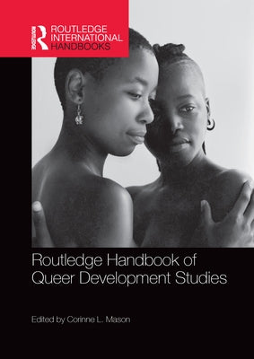 Routledge Handbook of Queer Development Studies by Mason, Corinne L.