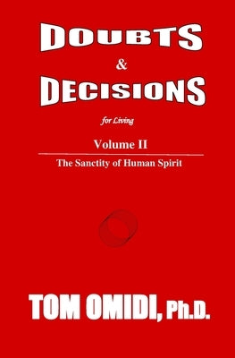 Doubts and Decisions for Living Vol II. (Enhanced Edition): The Sanctity of Human Spirit by Omidi, Tom