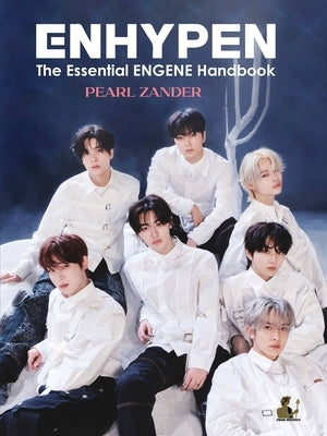 ENHYPEN, The Essential ENGENE Handbook by Zander, Pearl