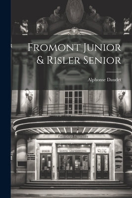 Fromont Junior & Risler Senior by Daudet, Alphonse