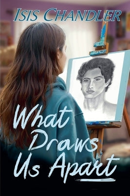What Draws Us Apart by Chandler, Isis