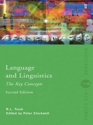 Language and Linguistics: The Key Concepts by Trask, R. L.
