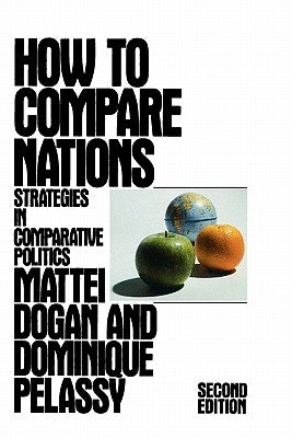 How to Compare Nations: Strategies in Comparative Politics by Dogan, Mattei
