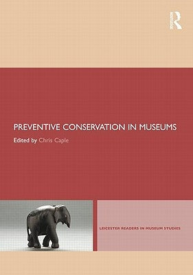 Preventive Conservation in Museums by Caple, Chris