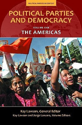 Political Parties and Democracy, Volume I: The Americas by Lawson, Kay