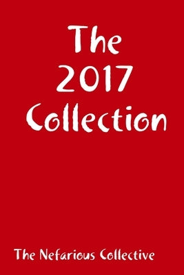 The 2017 Collection by The Nefarious Collective