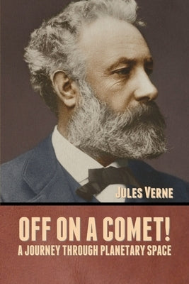 Off on a Comet! A Journey through Planetary Space by Verne, Jules