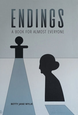 Endings: A Book For Almost Everyone by Wylie, Betty Jane
