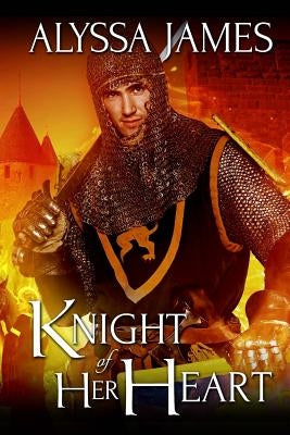 Knight of Her Heart by James, Alyssa